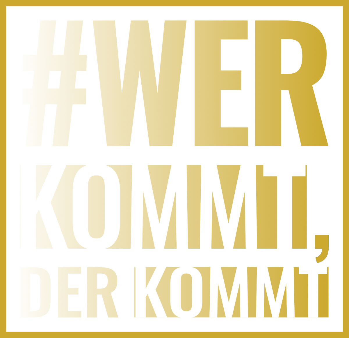 Wer kommt, der kommt